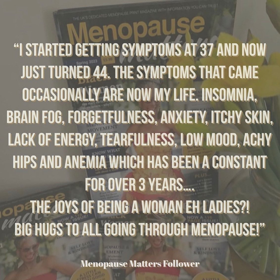 Comment from one of our followers who would like to remain anonymous. Does this sound similar to your menopause? Drop a like if so and let us know how you manage your symptoms below ⬇️

Click here to order issue 72 of Menopause Matters magazine 👇 menopausematters.co.uk/magazine/