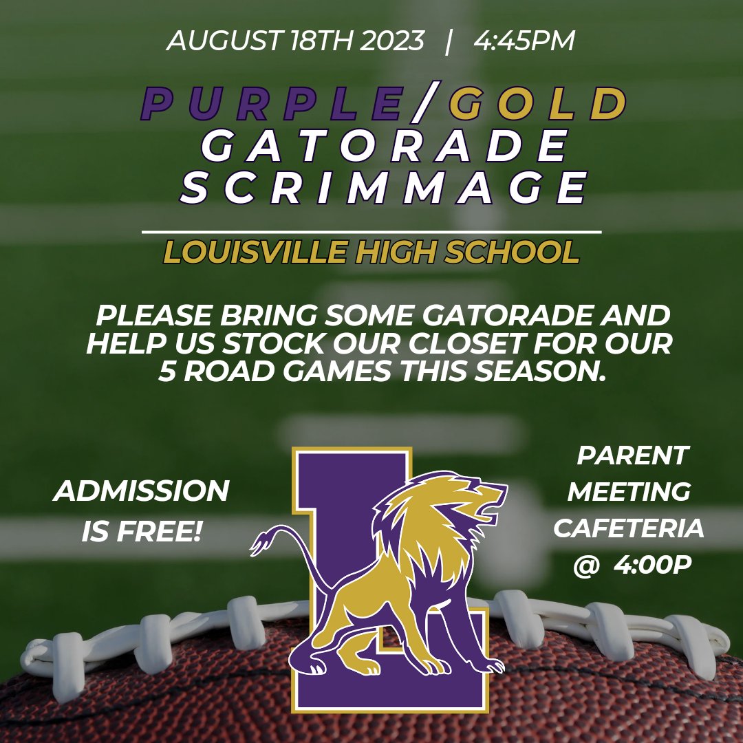 🏈 Purple/Gold Scrimmage
🟣🦁 Purple vs. 🟡🦁 Gold
🗓 Fri. Aug. 18th
📍 Louisville HS 🇺🇸
🕟 4:45p
💰 Gatorade Bottles

🚨 Parent Meeting - Cafeteria - 4:00p
#TheVille
#PurplePride
#WearPurpleBeGold