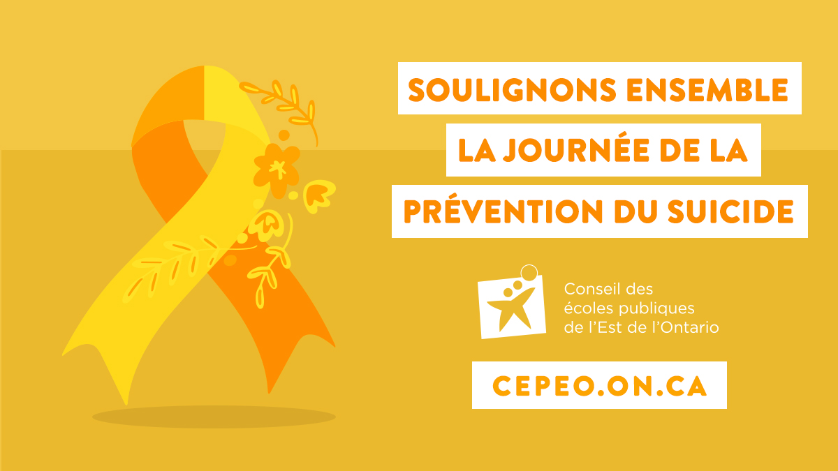 Aujourd’hui est la Journée mondiale de la prévention du suicide. Au CEPEO, le bien-être de nos élèves et des membres du personnel est une priorité. 💛

Si vous ou quelqu'un que vous connaissez avez des idées suicidaires, communiquez avec <a href="/parlonssuicide/">Parlons suicide Canada</a> au 1-833-456-4566.
