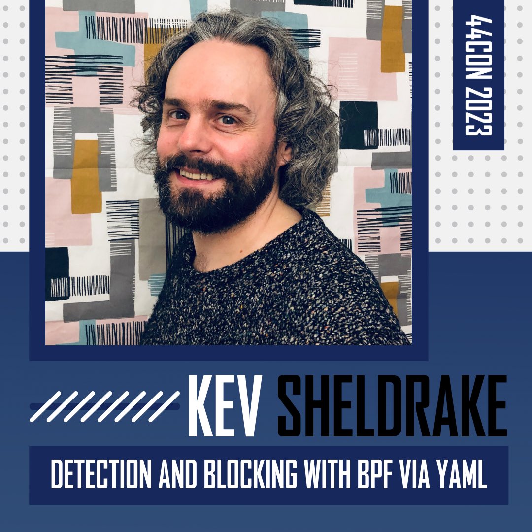 44CON (@44con) on Twitter photo We are delighted to announce that <a href="/kevsecurity/">Kevin Sheldrake</a> will be delivering his talk "Detection And Blocking With BPF Via YAML" at #44CON2023. Yes - this is a followup from last year, by request. This is one not to miss! We are delighted to announce that <a href="/kevsecurity/">Kevin Sheldrake</a> will be delivering his talk "Detection And Blocking With BPF Via YAML" at #44CON2023. Yes - this is a followup from last year, by request. This is one not to miss!