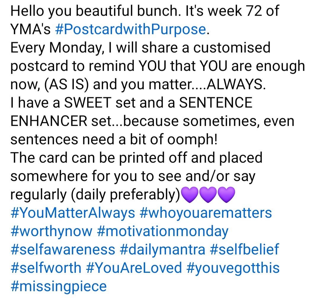 SuzieYMA's tweet photo. Hello you beautiful bunch. It's week 72 of YMA's #PostcardwithPurpose #YouMatterAlways #whoyouarematters #worthynow #motivationmonday #selfawareness #dailymantra #selfbelief #selfworth #YouAreLoved #youvegotthis #missingpiece https://t.co/m6HzBIuBBR