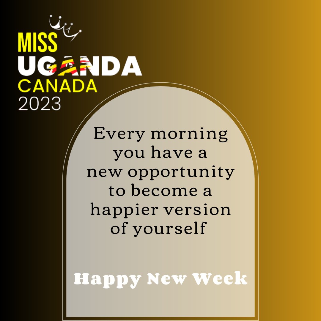 #happynewweek 
" Every morning you have a new opportunity to become a happier version of yourself" 
#missUgandacanada2023 
#missugCanada