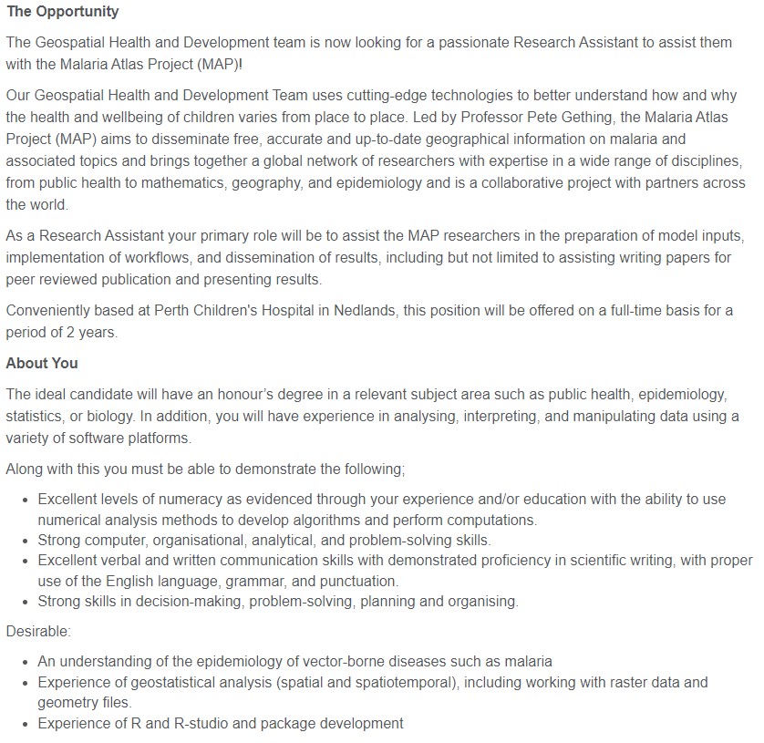 Pete Macharia (@pete_m_m) on Twitter photo Research assistant needed at <a href="/telethonkids/">telethonkids</a> with <a href="/MalariaAtlas/">MalariaAtlasProject</a>
Preparation of model inputs, implementation of workflows, and dissemination of results
Honour’s degree in public health, epi, stats, or biology.
Experience in analyzing, interpreting, and manipulating data using a Research assistant needed at <a href="/telethonkids/">telethonkids</a> with <a href="/MalariaAtlas/">MalariaAtlasProject</a>
Preparation of model inputs, implementation of workflows, and dissemination of results
Honour’s degree in public health, epi, stats, or biology.
Experience in analyzing, interpreting, and manipulating data using a