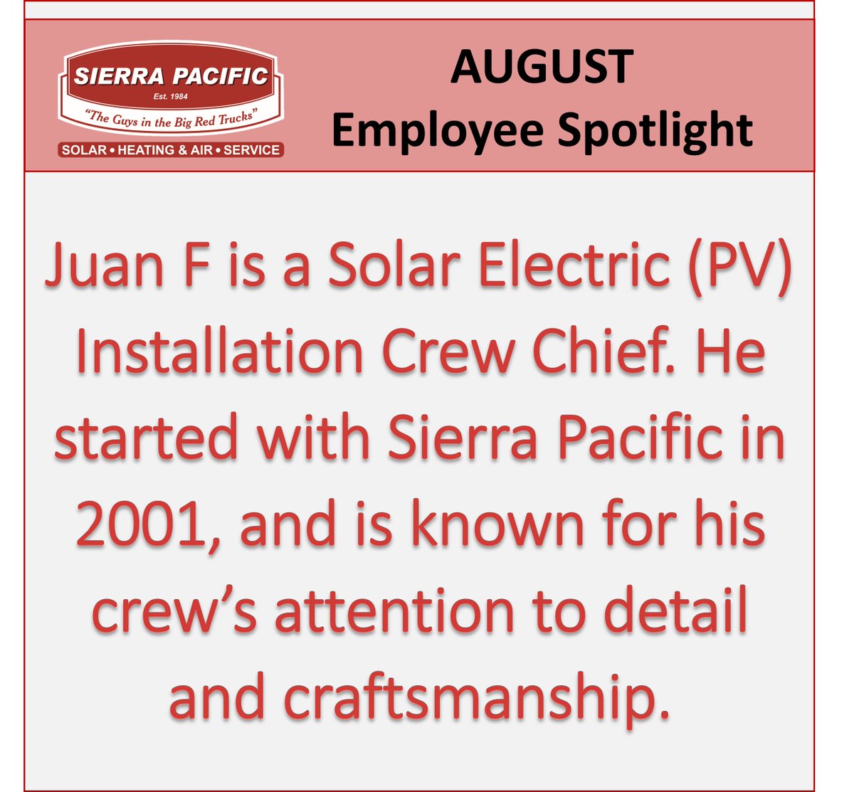Meet our August Employee Spotlight, Juan F.! 🌟

Thank you for everything that you do, Juan! ❤️

#SolarElectric #SolarInstall #RenewableEnergy #EmployeeSpotlight #SolarEnergyChampion #SierraPacificPride #SierraPacificHome #TheGuysInTheBigRedTrucks #Solar #Sacramento #Team