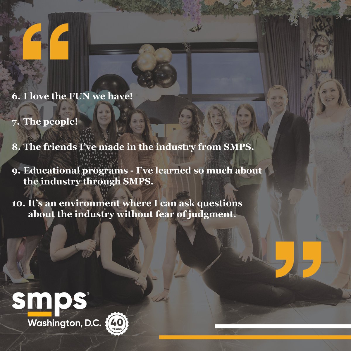 We're in the final month of our 40th anniversary year! At our 40th party, members told us what they love about our chapter. As we close this milestone year, we want to share 40 things our members said they love about SMPS! Next up, reasons 6 – 10 why our members love SMPS DC.