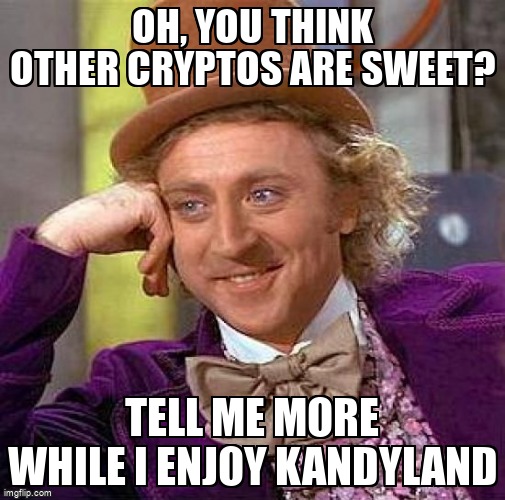 memezaway's tweet photo. Oh, you think other cryptos are sweet? 🍫 Tell me more while I enjoy KandyLand. 😂 #KandyLand #CryptoLaughs #SweetDecisions 🍬 https://t.co/Yy0RcUxlEd