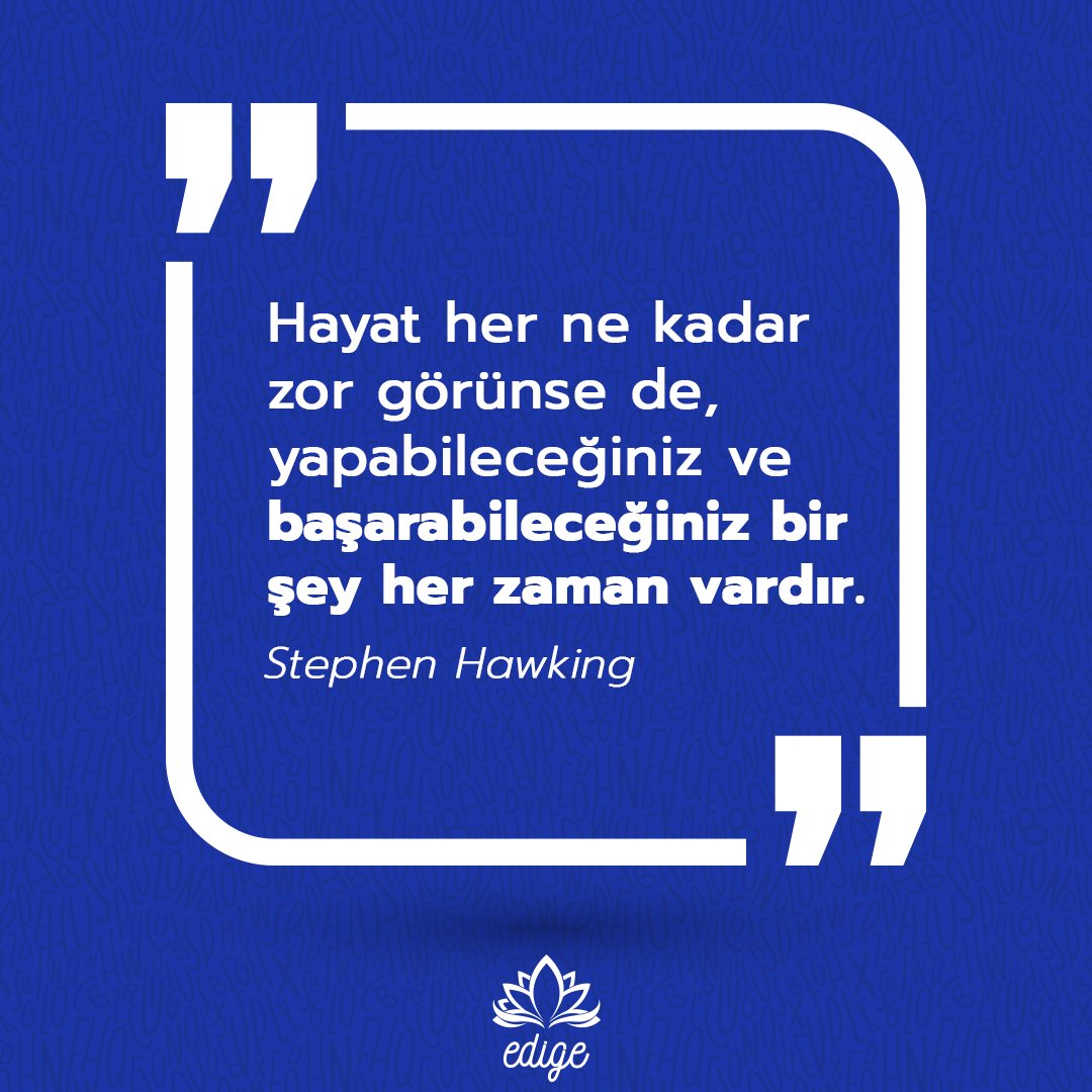 edigeegitim's tweet image. Ünlü İngiliz fizikçi Stephen Hawking'in bu sözü ile haftaya başlıyoruz.

#StephenHawking #Edige #Motivasyon #MotivasyonSözü