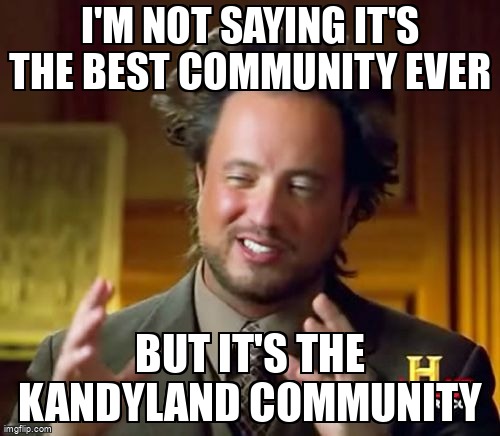 memezaway's tweet image. I'm not saying it's the best community ever, but it's the KandyLand community. 👽 Dive into the cosmic truth with KandyLand! #DeFi #KandyLand #AlienApproved 🍬