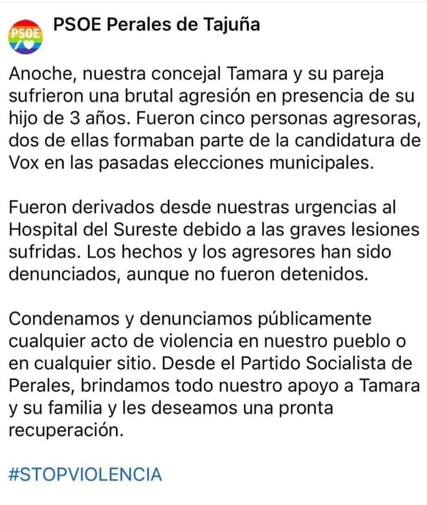 Quiero enviar todo mi apoyo a Tamara, compañera socialista y concejal en Perales de Tajuña, y a su pareja, por la brutal agresión que sufrieron en presencia de su hijo a manos de miembros de la candidatura de Vox.
Esto nos ha traído la extrema derecha y hay que pararles