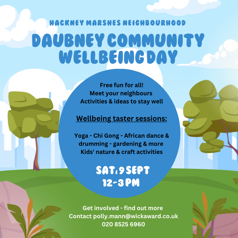 SAVE THE DATE!

🌞 Daubney Wellbeing Day 🌞
🗓️ Sat, Sep 9, 12-3 pm
📍 Daubney Green, Hackney Marshes
🆓 FREE fun! Meet your neighbors &amp; enjoy yoga, chi gong, African dance, gardening, kids' activities &amp; more!

📧 polly.mann@wickaward.co.uk / 📞 020 8525 6960 to join!