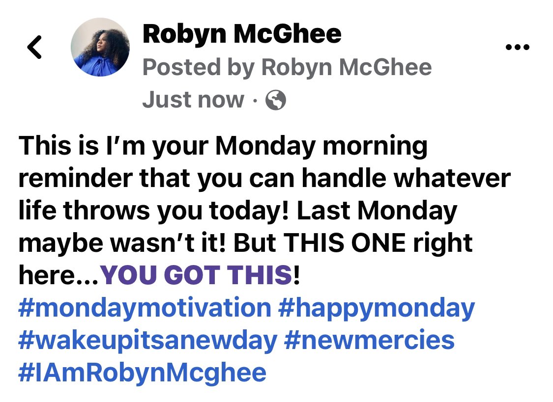 Hey…YOU GOT THIS! #mondaymotivation #happymonday #wakeupitsanewday #newmercies #newopportunities #IAmRobynMcghee