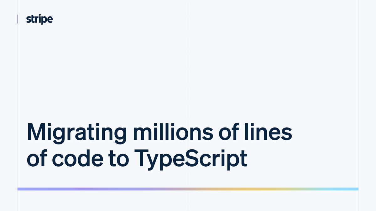Миграция миллионов строк кода Stripe на TypeScript: мотивация к переезду на TS, сложности, процесс и впечатления после переезда → stripe.com/blog/migrating…