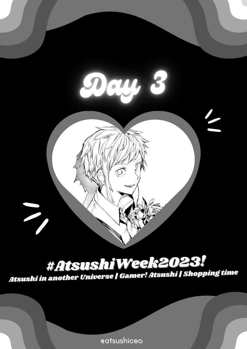 Now, we move on to the third day of the week, I've seen a lot of masterpieces for 2 days!

tags: #AtsushiWeek2023 <a href="/atsushiceo/">daily atsushi 🇵🇸 🇨🇩🇸🇩</a> 
prompts: Alternate Universe, Atsushi as a gamer, Shopping time

let's enjoy ourselves for this week, nakajima nation! 🐯🤍