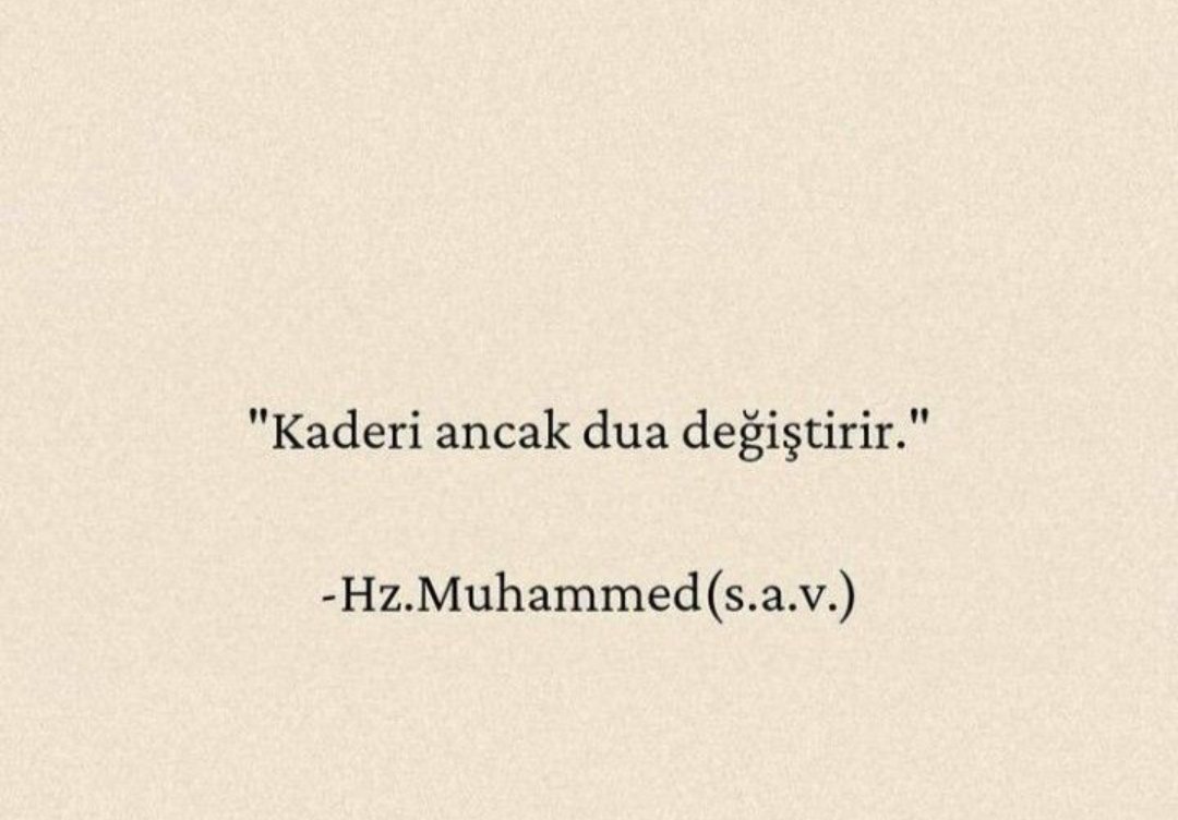 Kaderi ancak dua değiştirir.

Hz. Muhammed (s.a.v)