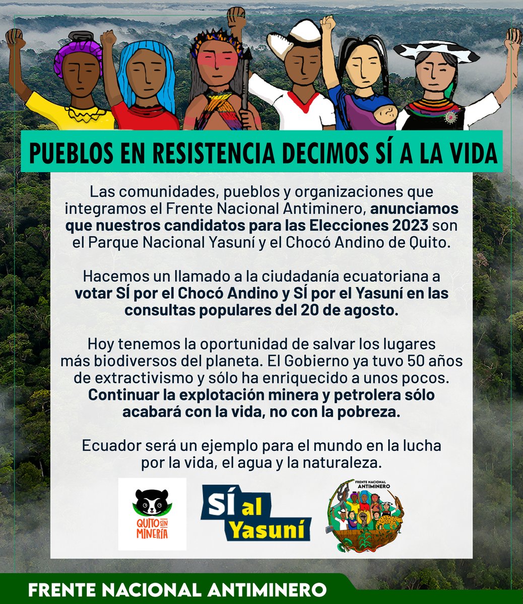 FNAntiminero's tweet photo. 🟢Los pueblos que integramos el Frente Nacional Antiminero llamamos a la ciudadanía ecuatoriana a votar #SíAlChocóAndino y #SíAlYasuní en las consultas populares del 20 de agosto. Hoy tenemos la oportunidad de salvar los lugares más biodiversos del planeta. ¡Hagamos historia! https://t.co/V4wpW1rKyK