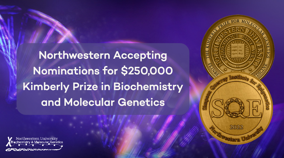 Northwestern University is now accepting nominations for its $250,000 Kimberly Prize in Biochemistry and Molecular Genetics. The annual prize will be awarded in 2024. Click the link for more information and where to nominate! #KimberlyPrize2024 news.feinberg.northwestern.edu/2023/08/09/nor…