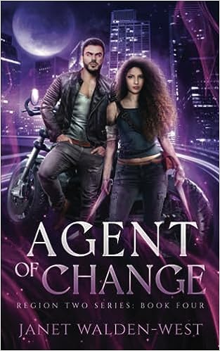 Agent of Change (Region Two #Four) by Janet Walden-West <a href="/JanetWaldenWest/">Janet Walden-West</a> #RegionTwo #urbanfantasy #scifi #romance #newreads #indieauthorsupporter #virginmmc #badassfmc #heroeswhoreadromance #booktwitter