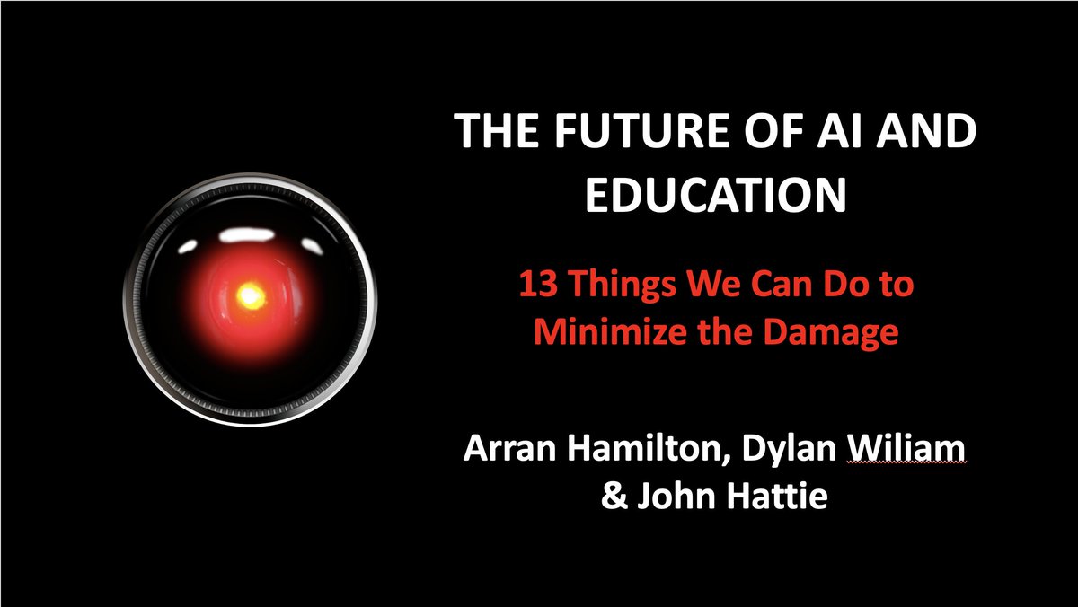 Arran Hamilton, John Hattie and I have just written a working paper on how #ArtificialInteligence  is likely to change our world, and suggest 13 things we can do to minimize the damage: bit.ly/FutureAIEd.