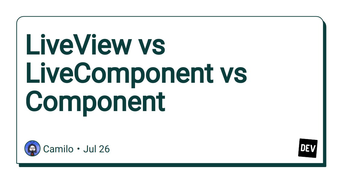 LiveView vs LiveComponent vs Component by <a href="/camcasc/">Camilo (@clsource@genserver.social)</a> buff.ly/3KvzEmO