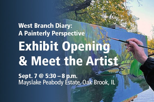 Save the date! Joel Sheesley's paintings depicting the West Branch of the DuPage River will be on display at Mayslake Peabody Estate in Oak Brook, IL this fall! Come out to our opening reception & meet the artist!