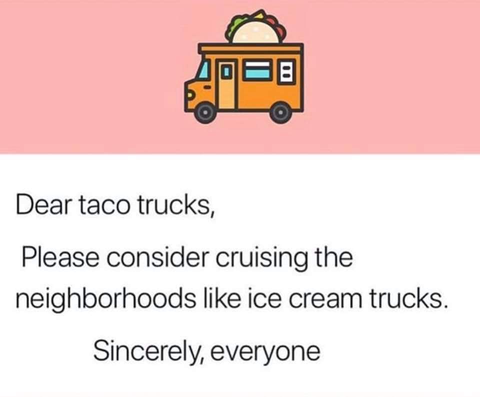 Yes, please! Better yet, go set up outside your local schools(with permission!), us teachers love food! #teacherlife #teacherslovetacos #tacos #tacolife #teachers #teacher #foodtrucks #tacotrucks #teachertwitter #TeacherThings #food #foodforteachers #supportteachers #clearthelist