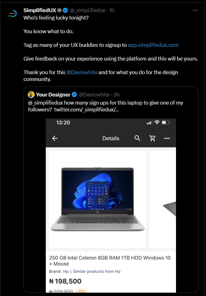 Daviowhite's tweet photo. How to win the new Laptop!

1. Follow @_simplifiedux and Sign up using this link https://t.co/uWxMZwbi2Z

2. Tell us why you need the laptop below with a screenshot of your signup and follow

3. Get your friends to sign up and ask for their emails used in signup by sending them this link https://t.co/uWxMZwbi2Z, this is for record keeping because you'd mail this to me at the end (daviowhite@gmail.com).

The user with the highest number of referrals WINS!
PS: On Friday put together all the emails that signed up from you and share to my mail.

Deadline: Friday, 18th August 2023. 🙏
Winner would be announced on Monday, 21st of August 2023.

Goodluck!