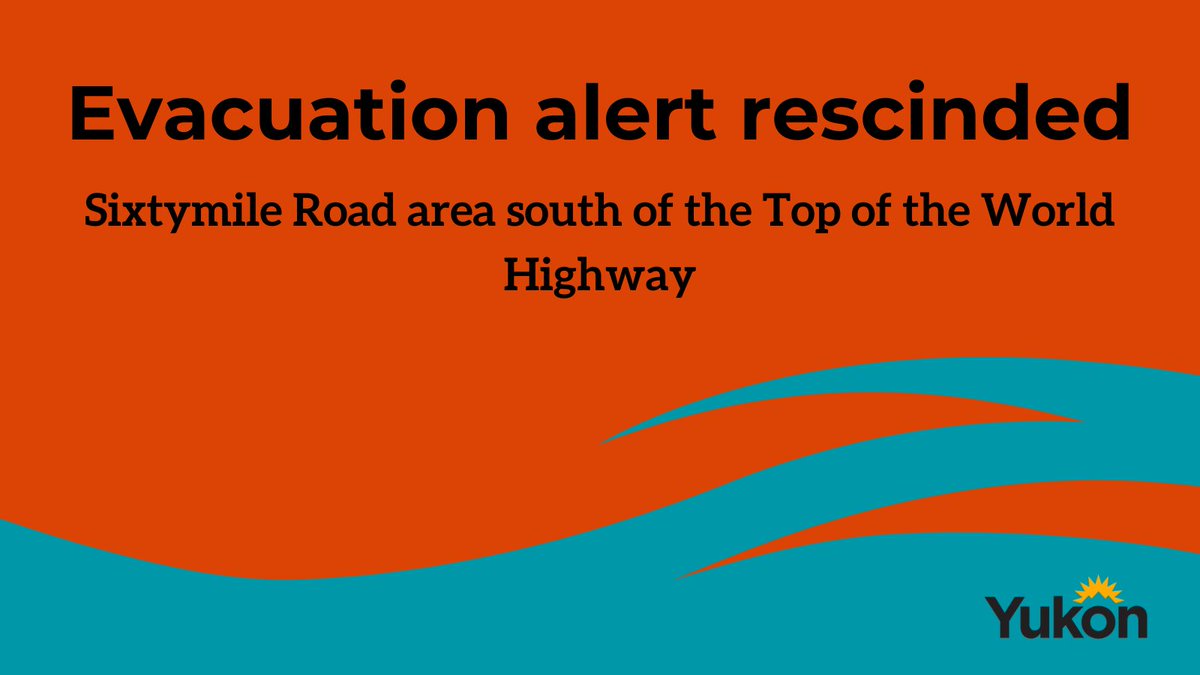 The evacuation alert for the Sixtymile Road area south of the Top of the World Highway has been rescinded.