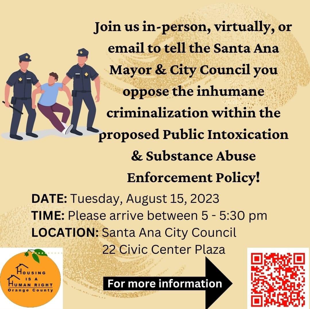On 8/15 join us @ the Santa Ana City Council meeting to oppose the inhumane criminalization within the proposed Public Intoxication and Substance Abuse Enforcement Policy. Let’s demand affordable housing &amp; voluntary services–not police and jails!

Toolkit: sites.google.com/view/housingis…