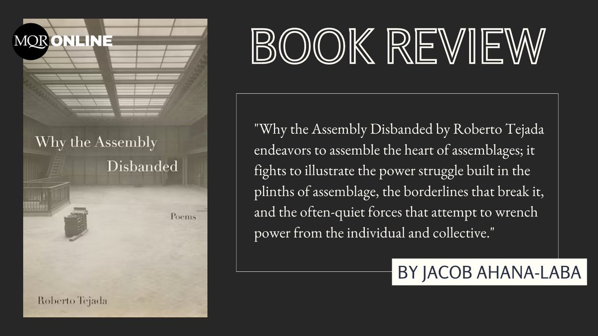 In his review of Roberto Tejada's "Why the Assembly Disbanded", Jacob Ahana-Laba carefully examines the tensions between assembly and assimilation in Tejada's collection. 

Read more here: sites.lsa.umich.edu/.../i-assemble…