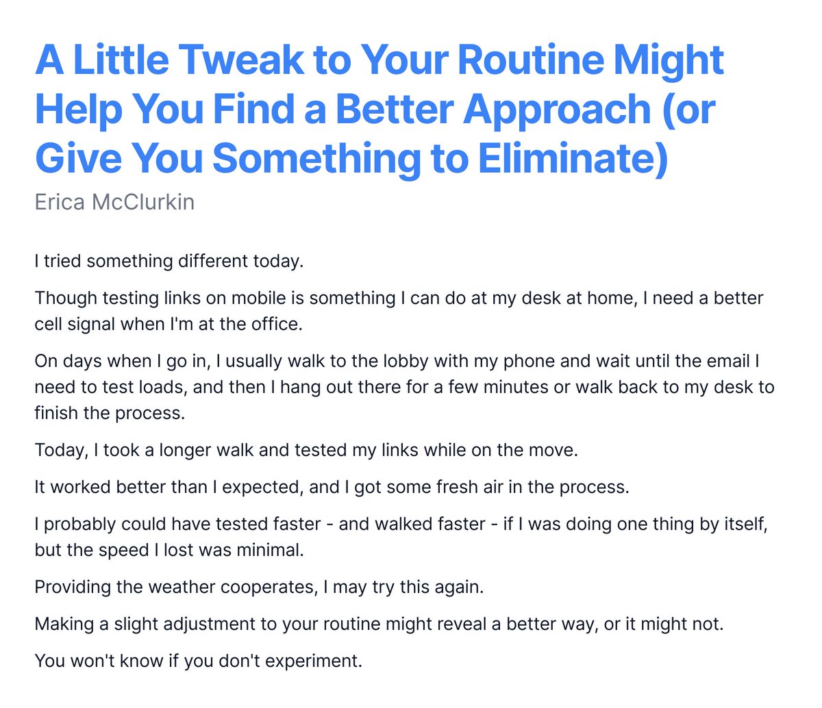 A Little Tweak to Your Routine Might Help You Find a Better Approach (or Give You Something to Eliminate).

I tried something different today.