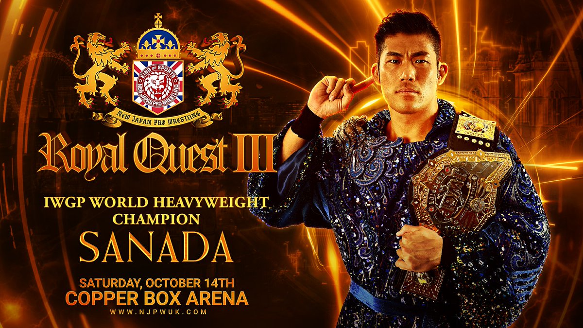 🇬🇧Saturday October 14🇬🇧 IWGP World Heavyweight Champion SANADA Joins the Quest! ROYAL QUEST III @CopperBoxArena EXCLUSIVE PRESALE AUGUST 29- SIGN UP NOW njpwuk.com #njpw #royalquest