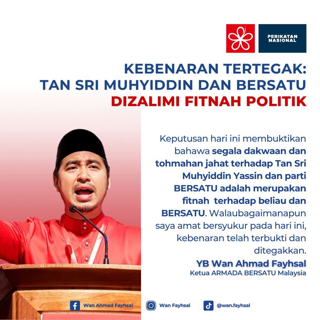 wanfayhsal's tweet photo. KENYATAAN MEDIA

KEBENARAN TELAH TERTEGAK: TAN SRI MUHYIDDIN YASSIN DAN BERSATU TELAH DIZALIMI OLEH FITNAH POLITIK!

1. Alhamdulillah, saya panjatkan kesyukuran kehadrat Allah SWT diatas keputusan Mahkamah Tinggi Kuala Lumpur pada hari ini yang telah melepaskan dan membebaskan YB Tan Sri Muhyiddin Yassin daripada 4 pertuduhan dibawah Akta SPRM berkaitan sumbangan dana politik kepada parti BERSATU. Sabtu lalu dalam Pilihan Raya Umum 6 Negeri rakyat telah bersuara, hari ini mahkamah juga telah bersuara.

2. Saya mewakili seluruh ahli dan kepimpinan ARMADA juga mengucapkan setinggi-tinggi penghargaan dan ucapan tahniah buat barisan peguambela yang diketuai oleh Datuk Hisyam Teh Poh Teik yang telah menjalankan tugas dengan profesional dan jayanya sehingga keputusan ini berjaya diperolehi.

3. Adalah amat jelas bahawa sejak mula lagi, pertuduhan ini amat cacat dan bermotifkan politik untuk mencemarkan nama baik YB Tan Sri Muhyiddin Yassin dan parti BERSATU.

4. Mahkamah pada hari ini juga mendapati bahawa pertuduhan yang dikenakan terhadap YB Tan Sri Muhyiddin Yassin adalah tidak berasas justeru tidak dapat dipertahankan.

5. Pertuduhan ini jelas direka-reka bagi tujuan politik khususnya untuk melemahkan parti BERSATU dan mempengaruhi sokongan rakyat sebelum Pilihanraya Umum di 6 negeri diadakan.

6. Keputusan hari ini membuktikan bahawa segala dakwaan dan tohmahan jahat terhadap YB Tan Sri Muhyiddin Yassin dan parti BERSATU adalah suatu fitnah. Walaubagaimanapun saya amat bersyukur pada hari ini, kebenaran telah terbukti dan ditegakkan.

7. Oleh yang demikian dan berdasarkan keputusan Mahkamah Tinggi pada hari ini, Armada Bersatu Malaysia (ARMADA) mendesak agar Ketua Pesuruhjaya SPRM Tan Sri Azam Baki dan Peguam Negara Tan Sri Idrus Harun meletakkan jawatan serta-merta!

YB WAN AHMAD FAYHSAL BIN WAN AHMAD KAMAL
KETUA ARMADA BERSATU MALAYSIA  

15 Ogos 2023
Kuala Lumpur