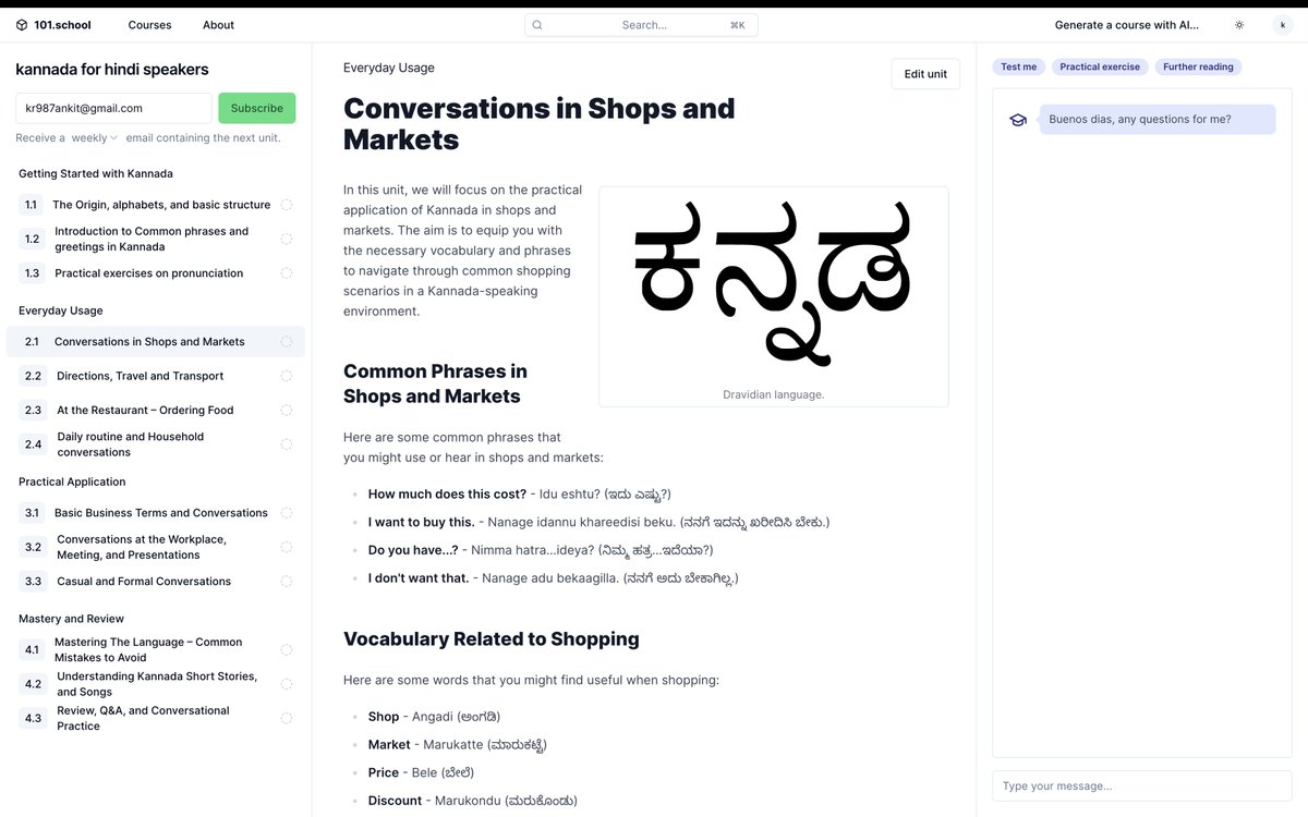 Generated a course to learn basic Kannada for Hindi speakers on 101.school and the entire interface(from subscribing to emails from a course to having a chatbot on the right) is actually very well designed. 

Good stuff by <a href="/maccaw/">Alex MacCaw</a> :)

Course-> 101.school/courses/kannad…