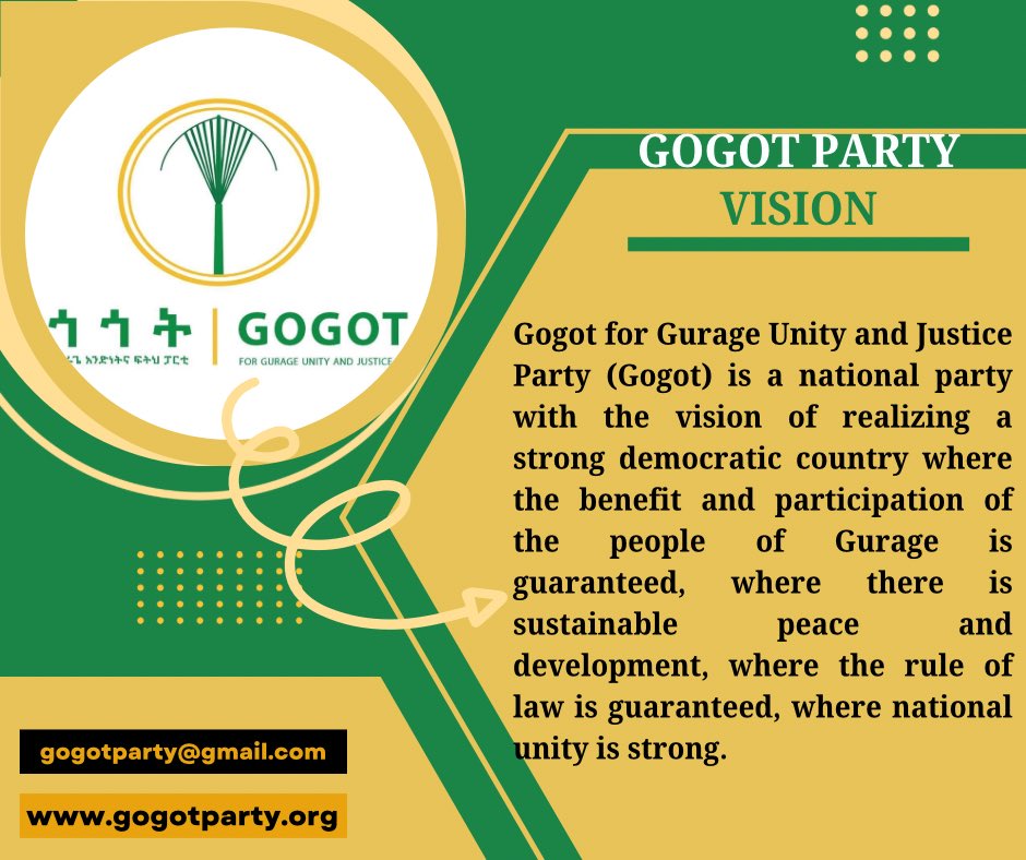 Gogot party is a national party with the vision of realizing a strong democratic country where the benefit and participation of the people of Gurage is guaranteed, where there is sustainable peace and dev’t, where the rule of law is guaranteed, where national unity is strong.
