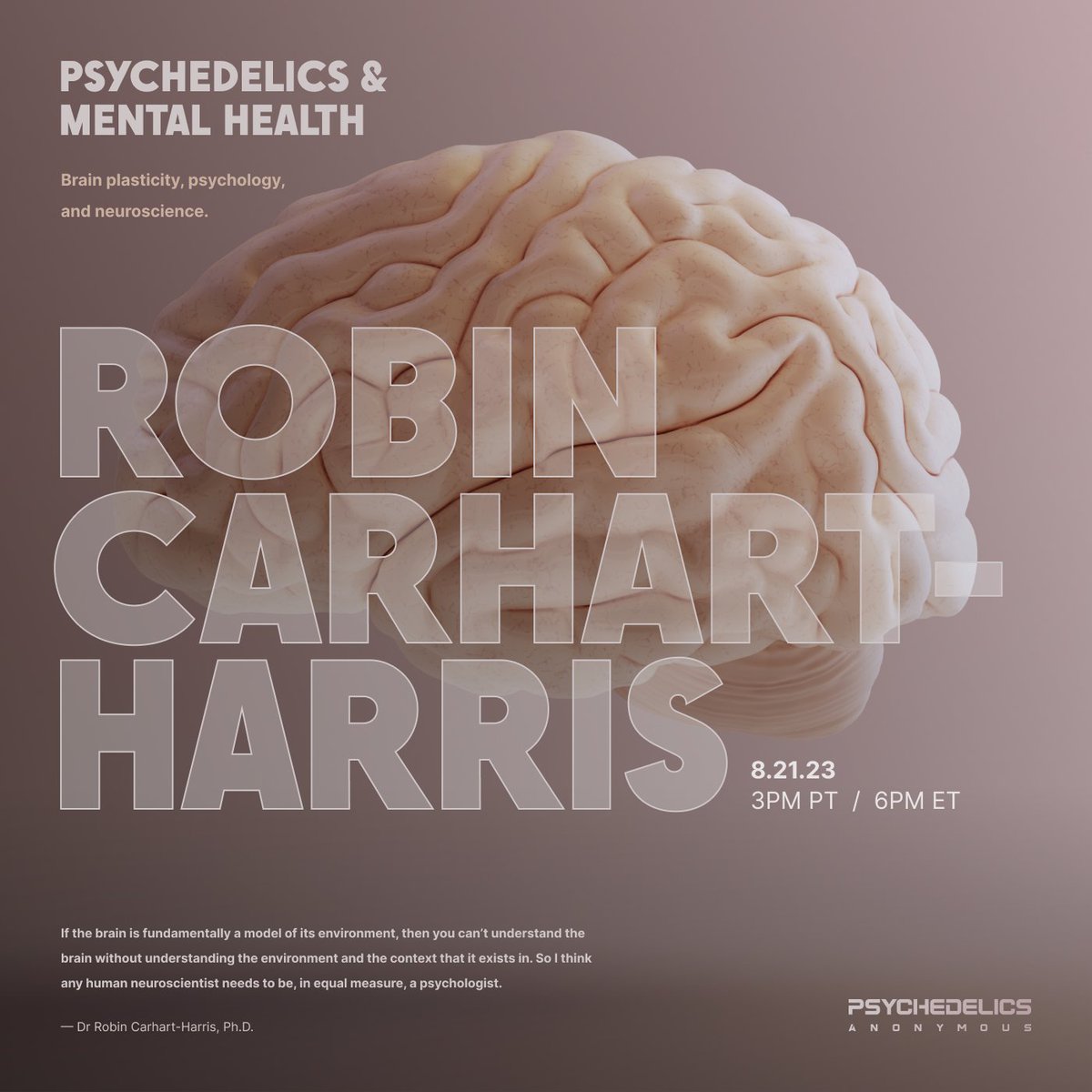 / R O B I N / C A R H A R T - / H A R R I S - - - Brain plasticity, psychology, and neuroscience. Psychedelics Anonymous proudly presents Pro. Robin Carhart Harris for a discussion on Psychedelics & Mental Health. Register to attend. zoom.us/webinar/regist… - - -