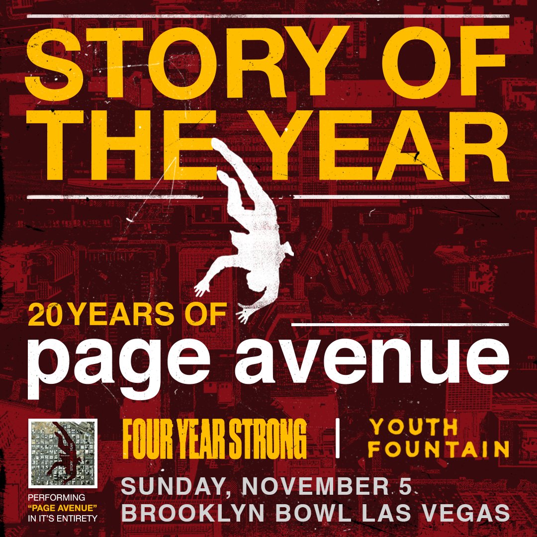 Brooklyn Bowl Vegas (@bbowlvegas) on Twitter photo ๐ค JUST ANNOUNCED ๐ค
Punk rockers <a href="/StoryoftheYear/">Story of the Year</a> celebrate 20 years of "Page Avenue" on SUN, NOV 5 for a wild night with <a href="/fouryearstrong/">four year strong</a>ย and <a href="/youthfountain_/">Youth Fountain</a>! โ ๏ธ
Presale ๐ซ TOMORROW at 7AM PT (PW: STORYBBLV)
On Sale ๐๏ธ FRI, AUG 18 at 10AM PT
Tix ๐ brooklynbowl.com ๐ณ ๐ค JUST ANNOUNCED ๐ค
Punk rockers <a href="/StoryoftheYear/">Story of the Year</a> celebrate 20 years of "Page Avenue" on SUN, NOV 5 for a wild night with <a href="/fouryearstrong/">four year strong</a>ย and <a href="/youthfountain_/">Youth Fountain</a>! โ ๏ธ
Presale ๐ซ TOMORROW at 7AM PT (PW: STORYBBLV)
On Sale ๐๏ธ FRI, AUG 18 at 10AM PT
Tix ๐ brooklynbowl.com ๐ณ
