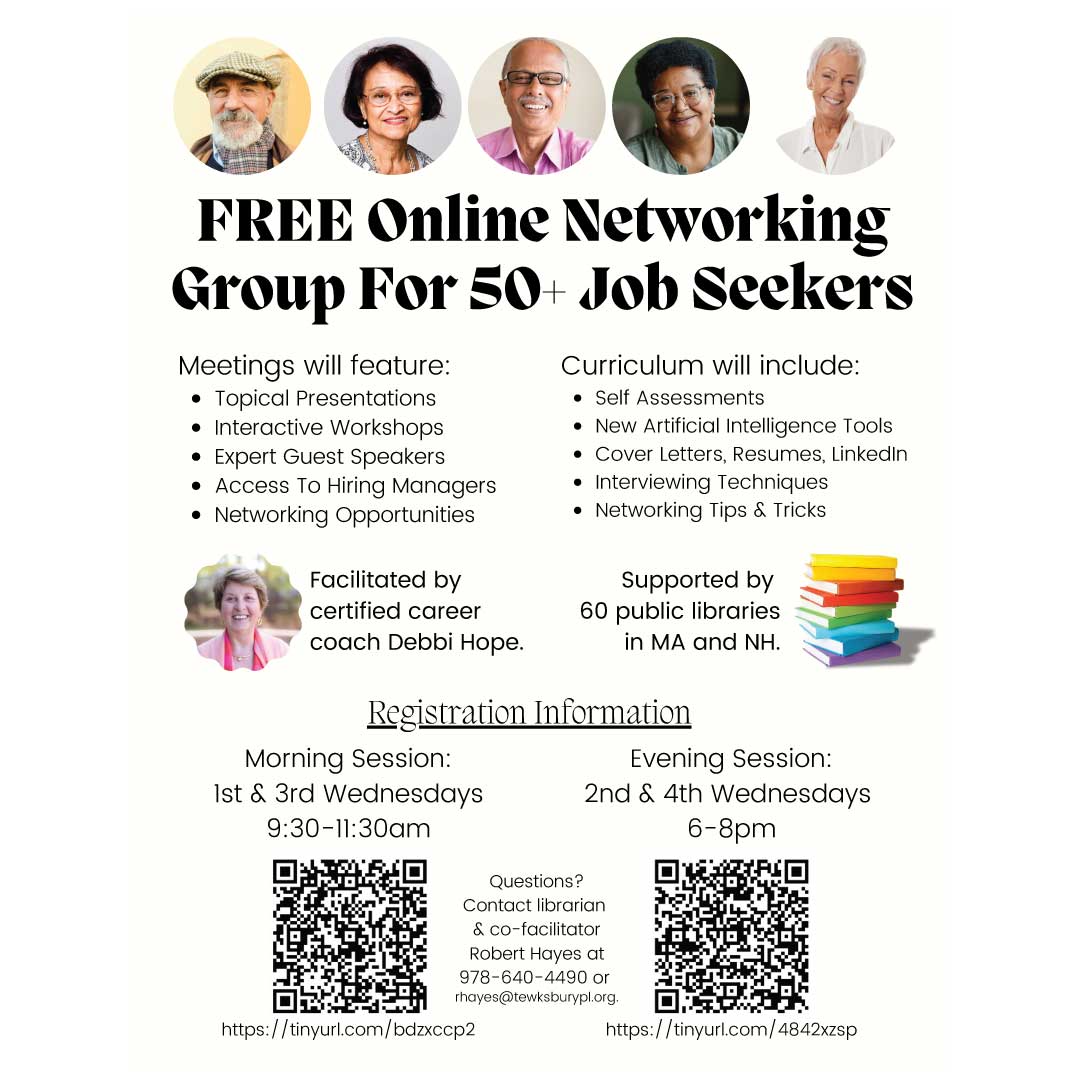 More than 60 libraries throughout MA and southern NH have partnered to offer the Library 50+ Job Seekers  program to support people 50 yrs and older looking for a new job, a new career direction, or a Second Act Career! FREE biwkly skill-building and networking group meetings.
