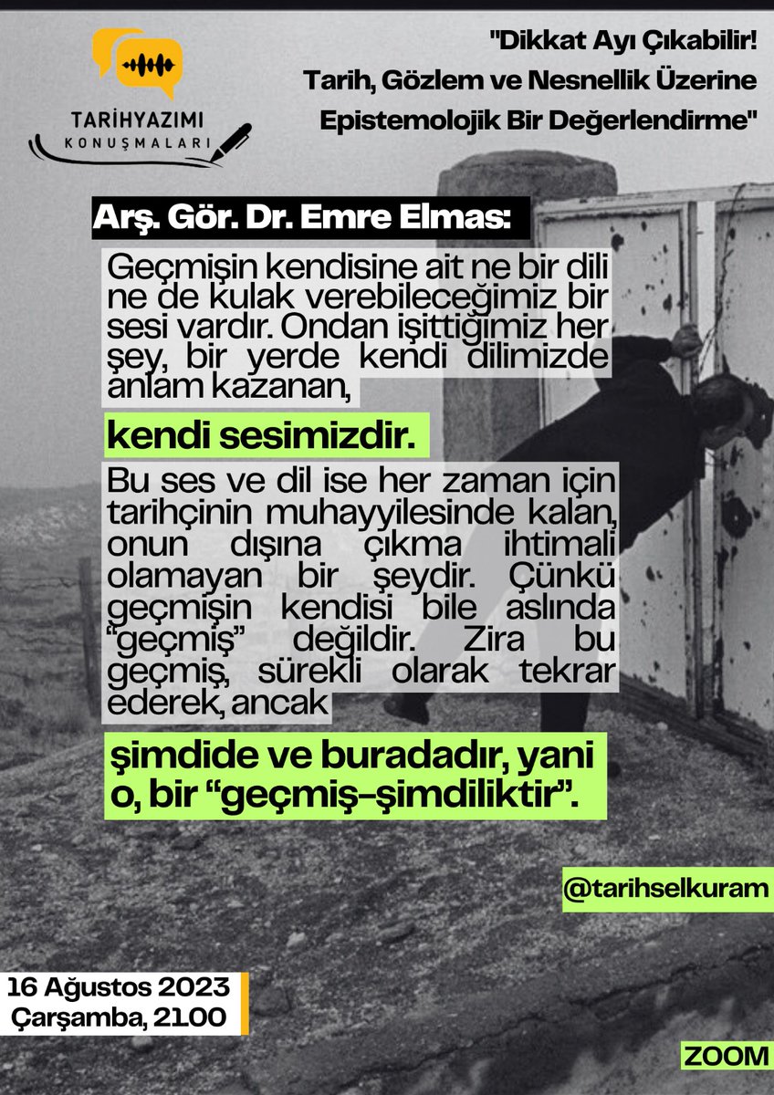Emre Elmas tarihyazımında hâlâ sürmekte olan "nesnellik" konusunu gündeme getirerek, mevcut tartışmaları epistemolojik bir zeminde değerlendirecek. Geçmişin "varlığı", zamansallık, gözlem, belge, deneyim gibi birçok konuyu bu tartışma zemininde ele alacak. İlgilileri bekleriz.