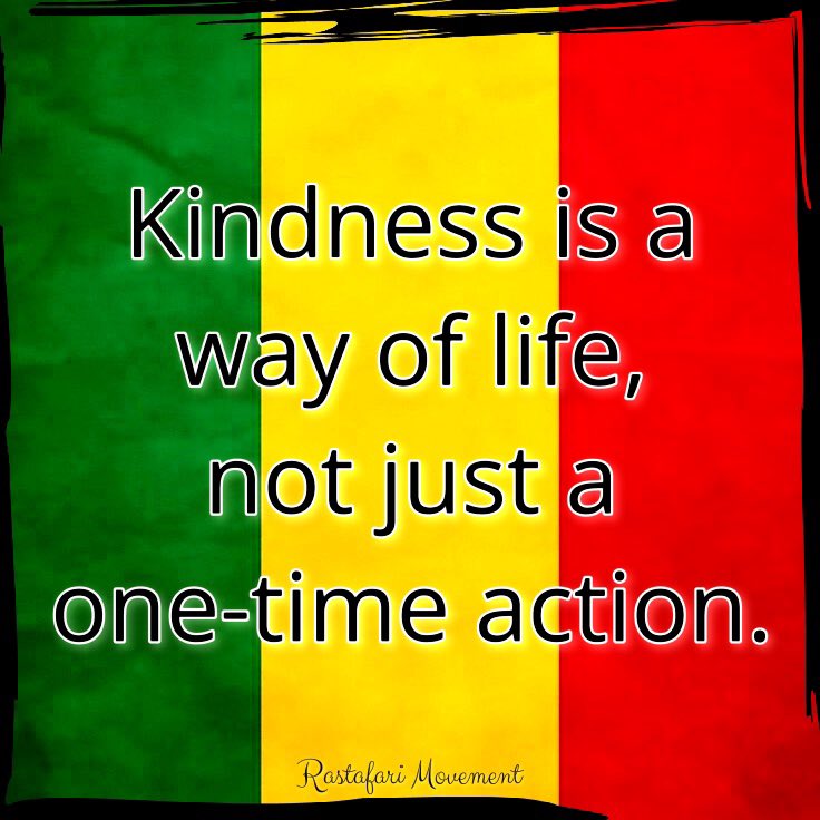 RastafariM's tweet photo. Kindness is a way of life, not just a one-time action. https://t.co/vRtEhU2atH