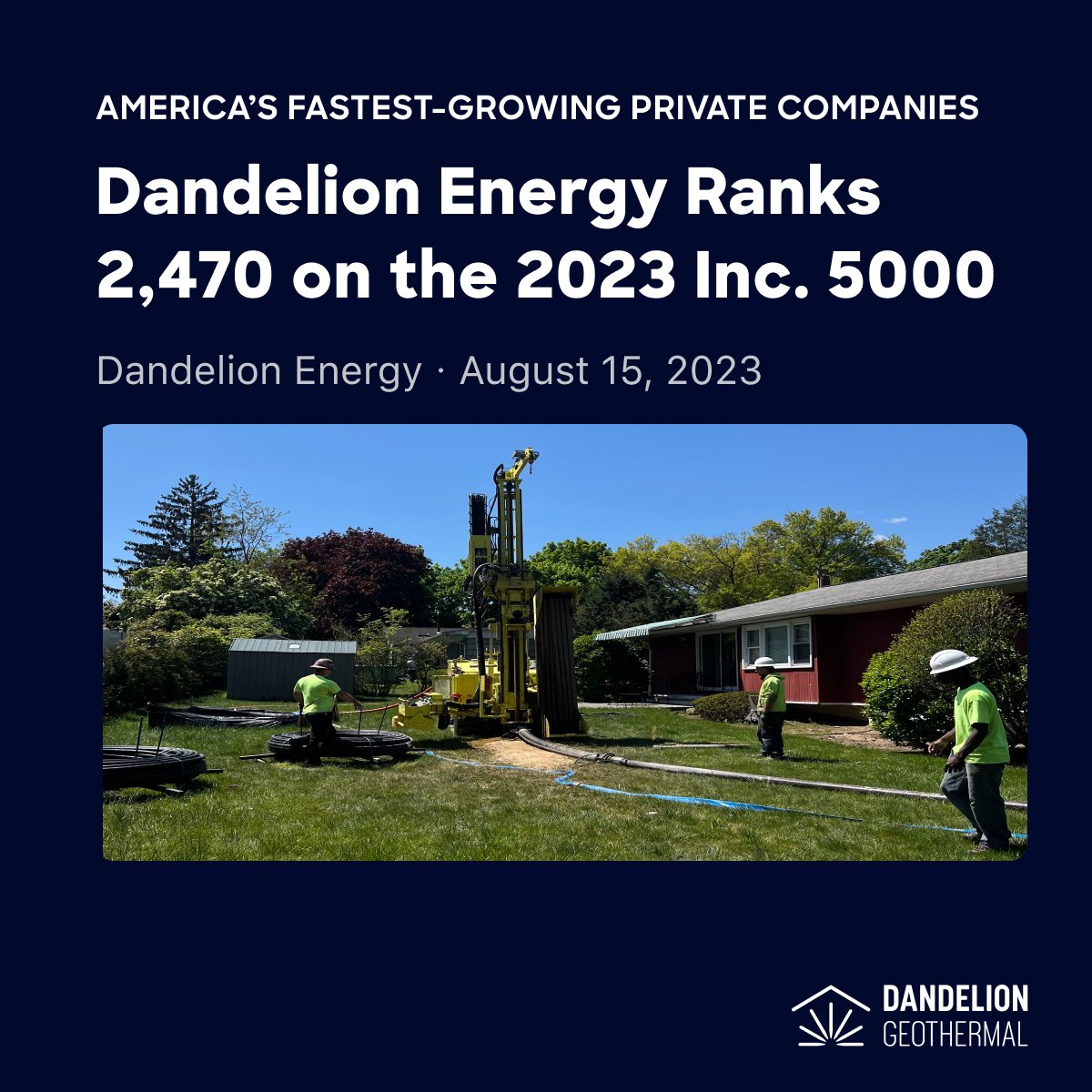 Inc. revealed today that Dandelion Energy ranks No. 2,470 on the 2023 Inc. 5000, its annual list of the fastest-growing private companies in America. 

Read the full article: hubs.ly/Q01_47YJ0