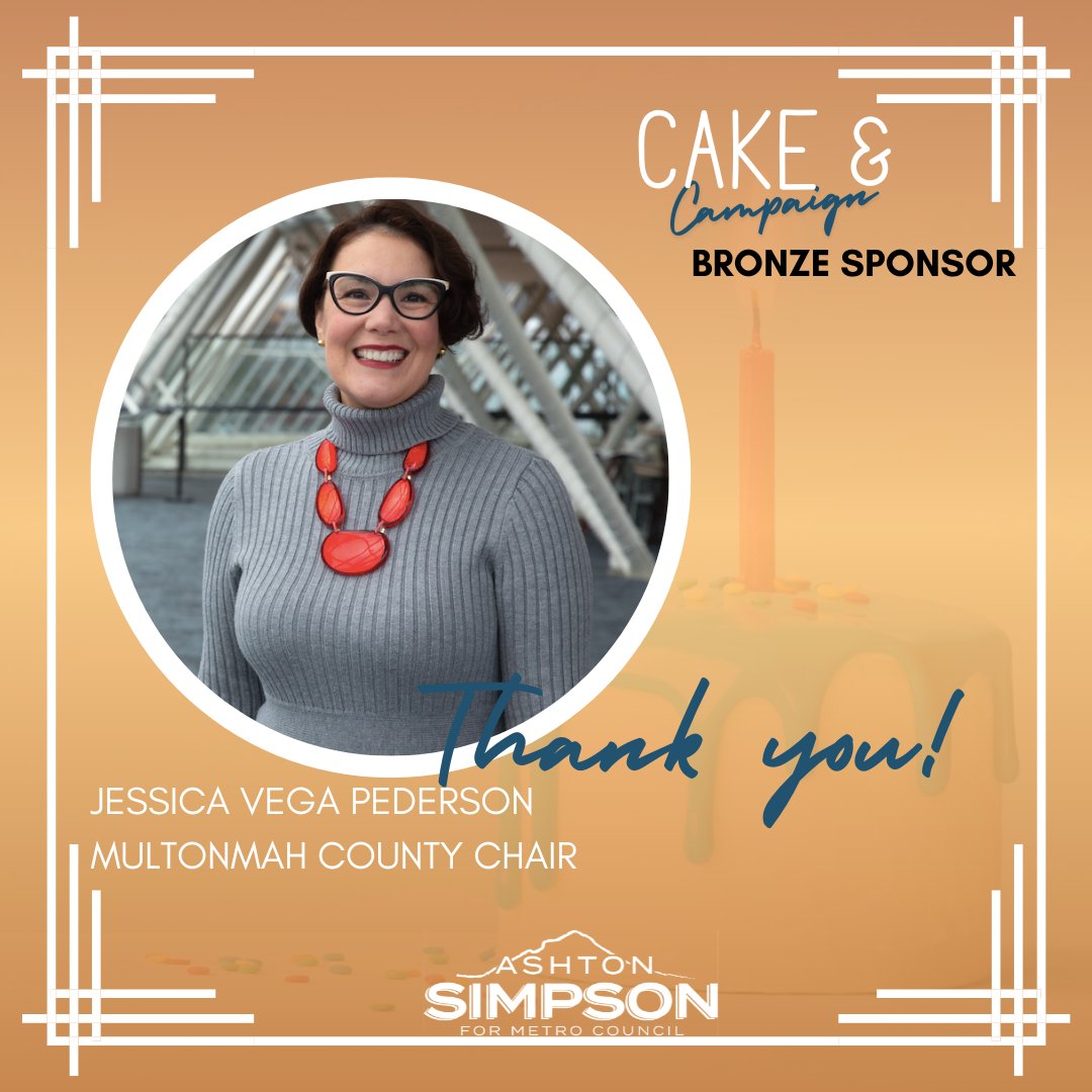 Shout out to some of my amazing sponsors of our Cake &amp; Campaign party on Saturday! Thank you to Multnomah County Chair Jessica Vega Pederson, Metro Councilor Christine Lewis, and more!

I hope you can join us this Saturday at the party! RSVP Now at ashtonformetro.com/cake