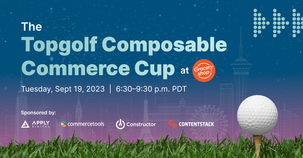 If you're a retailer planning to attend <a href="/Groceryshop/">Groceryshop</a> 2023 in Las Vegas, plan to join <a href="/commercetools/">commercetools</a>, <a href="/Contentstack/">Contentstack</a> , <a href="/ApplyDigital/">Apply.Digital </a> and <a href="/Constructorio/">Constructorio</a> for an evening of food, friends and conversations while we swing the wrenches at TopGolf! rb.gy/n1zze