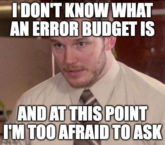 error budget?