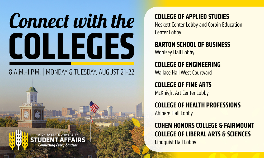 From 8 a.m. to 1 p.m. on Aug. 21-22, stop by the specific areas to engage with your academic college, ask questions, and meet other amazing Shockers on campus! This is a great way to meet faculty and staff who work hard to ensure you get the best education at <a href="/WichitaState/">Wichita State</a>!