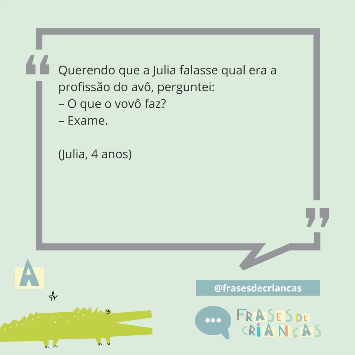 frases_criancas's tweet photo. #pratodosverem HIPOCONDRÍACO
Querendo que a Julia falasse qual era a profissão do avô, perguntei:
– O que o vovô faz?
– Exame.
(Julia, 4 anos)
#frasesdecriancas #fdc #crianças #frases #profissao #exame https://t.co/XLlwptLvig
