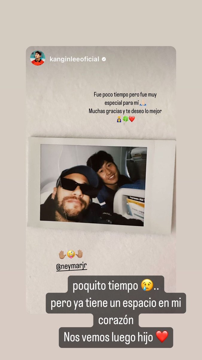 강인 인스스 &amp; 네이마르 인스스

👶🏻 강인 : "짧은 시간이었지만 저에게는 매우 특별했습니다 🙏🏻 대단히 감사하고 행운을 빌게요 👨‍👦🍀♥️"

✋🏼🤪🤚🏼 네이마르 : "아주 조금의 시간 😥.. 하지만 내 마음에는 이미 공간이 있어. 나중에 보자 아들아 ♥️"

마루형아 고마워요 우리 나중에 다시 꼭 만나요 🥺♥️