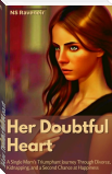 From betrayal to triumph, Her Doubtful Heart' takes you on Eyla's incredible journey. A single mom's tale of resilience, love, and second chances that will tug at your heartstrings. 📖❤️ #HerDoubtfulHeart #SingleMomsJourney #SecondChances #EmotionalRead #BookLovers #mustread