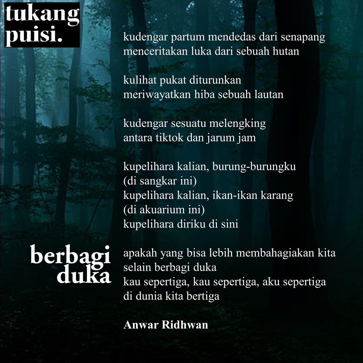 Berbagi Duka karya SN Dato' Anwar Ridhwan
(Dlm kiriman <a href="/TukangPuisiKP/">Tukang Puisi</a> )

"Apakah yang bisa lebih membahagiakan kita selain berbagi duka"