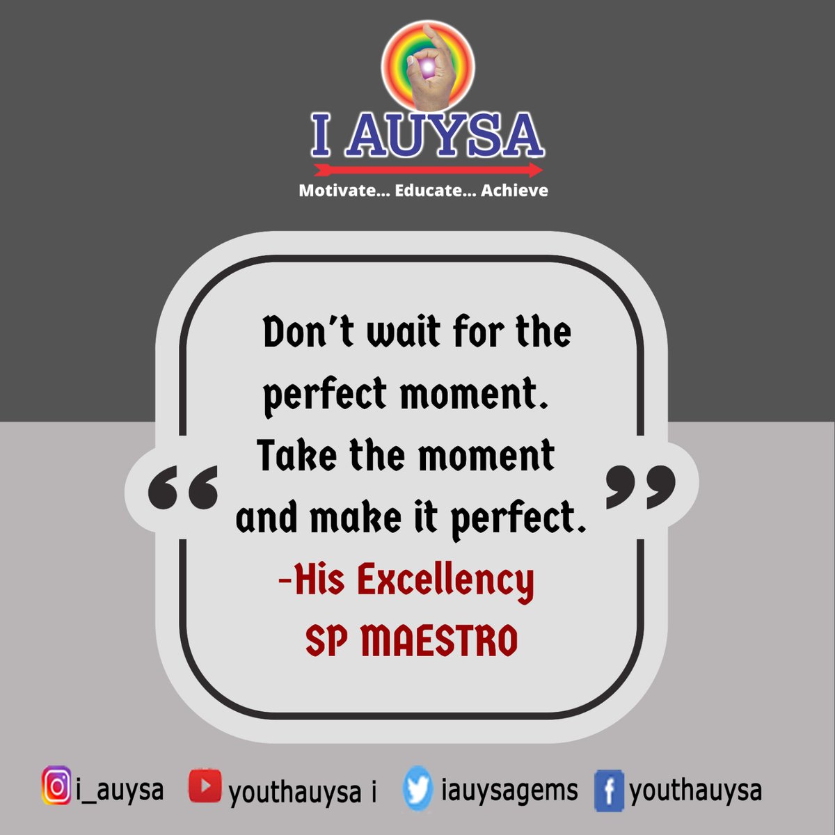 #iauysa #iauysagems #spmaestro #hisexcellencyspmaestroquotes #youth #perfect #success #motivation #quotes #life #personalitydevelopment