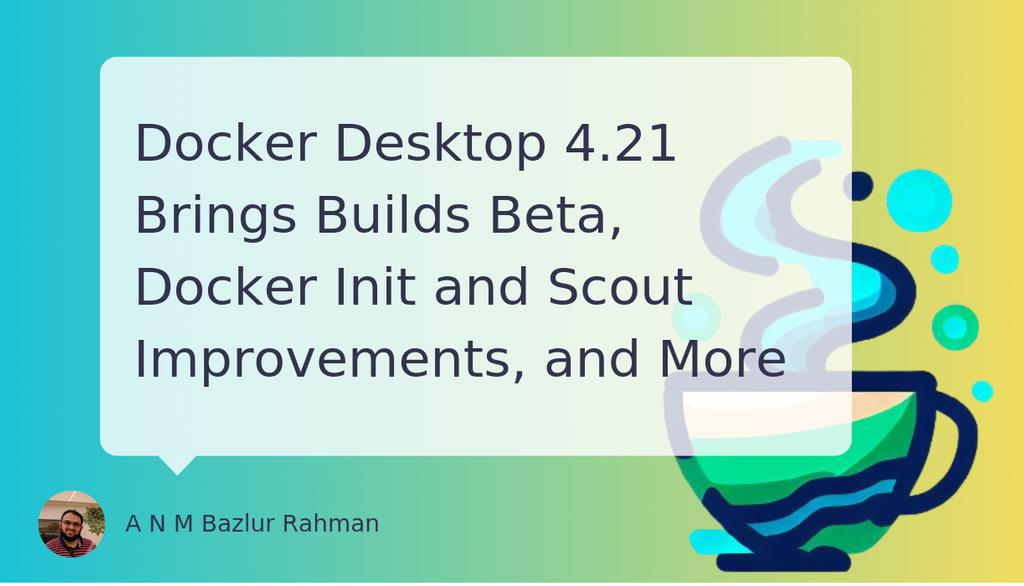bazlur_rahman's tweet photo. Docker Desktop 4.21 Brings Builds Beta, Docker Init and Scout Improvements, and More
▸ https://t.co/6UsUYUh8RA
#Docker #Development #Architecture&Design #CloudNativeEnvironments https://t.co/A8YJ9YmRQh